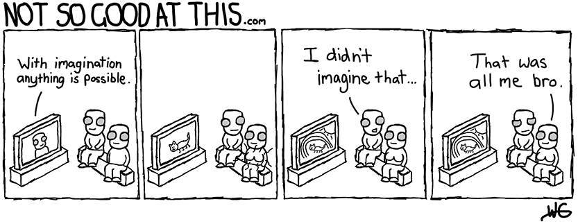 Not So Good At This Comic #17 - More Imagination